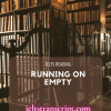 RUNNING ON EMPTY
