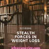 Stealth Forces in weight Loss