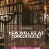 HOW WELL DO WE CONCENTRATE