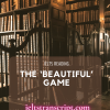 THE ‘BEAUTIFUL’ GAME