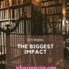 The Biggest Impact