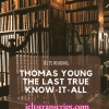 Thomas Young The Last True Know-It-All