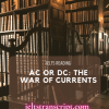 AC or DC: The War of Currents