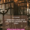 Nanotechnology: its development and uses